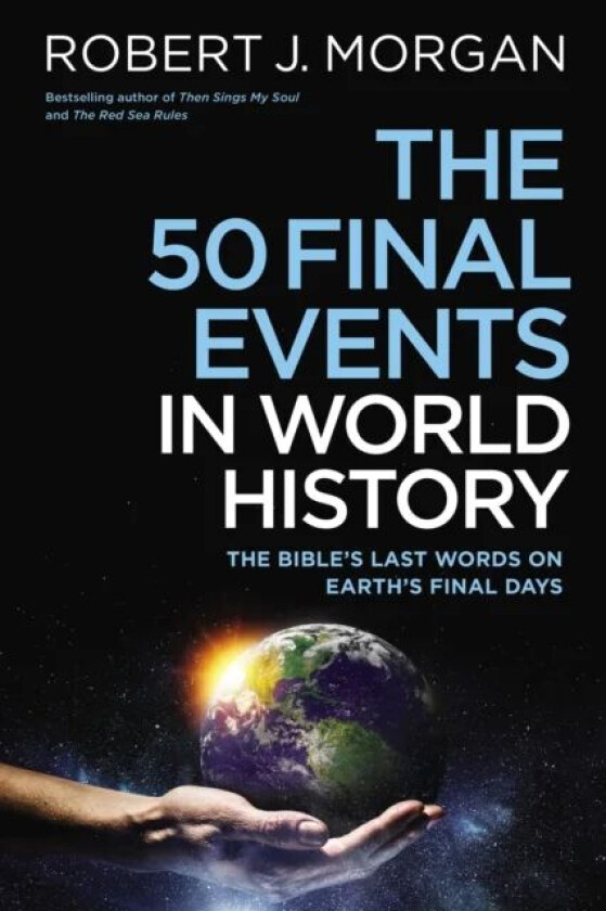 The 50 Final Events in World History av Robert J. Morgan