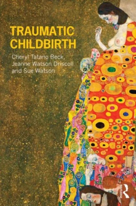 Traumatic Childbirth av Cheryl Tatano Beck, Jeanne Watson (JWD Associates USA) Driscoll, Sue Watson