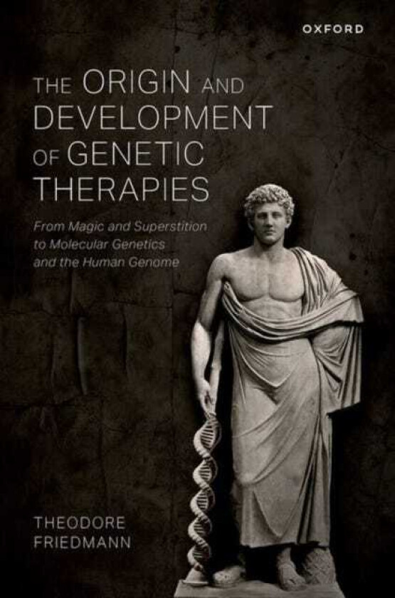 The Origin and Development of Genetic Therapies From Magic and Superstition to Molecular Genetics and the Human Genome