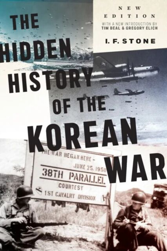 Hidden History of the Korean War av I F Stone