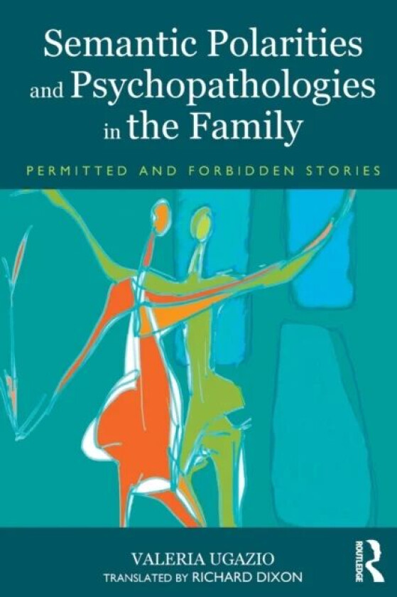Semantic Polarities and Psychopathologies in the Family av Valeria Ugazio