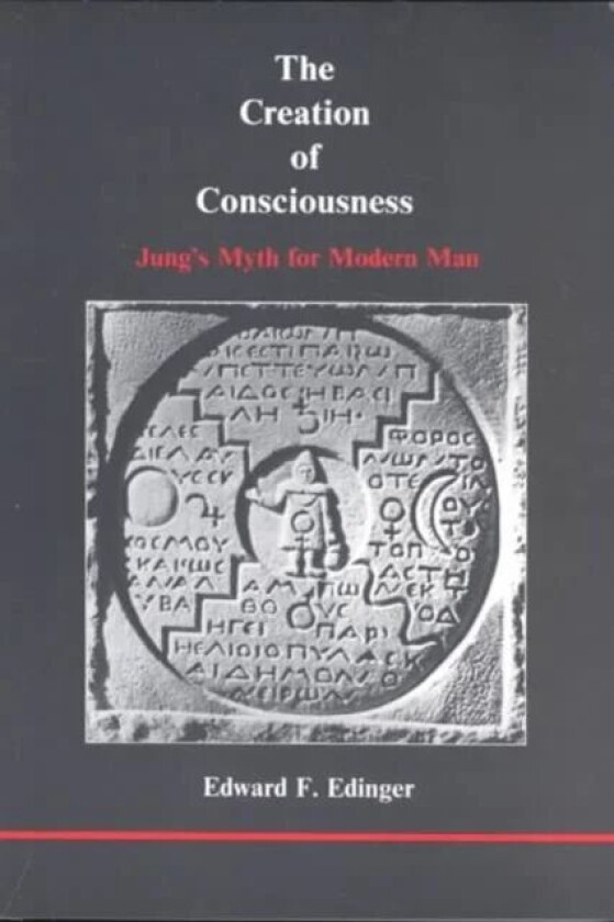 The Creation of Consciousness av Edward F Edinger
