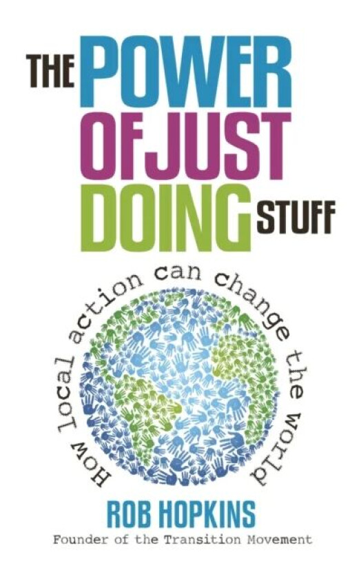 The Power of Just Doing Stuff av Rob Hopkins