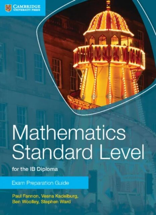 Mathematics Standard Level for the IB Diploma Exam Preparation Guide av Paul Fannon, Vesna Kadelburg, Ben Woolley, Stephen Ward