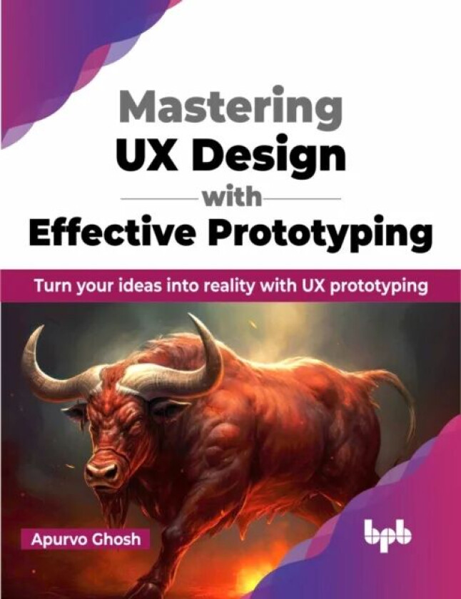 Mastering UX Design with Effective Prototyping av Apurvo Ghosh