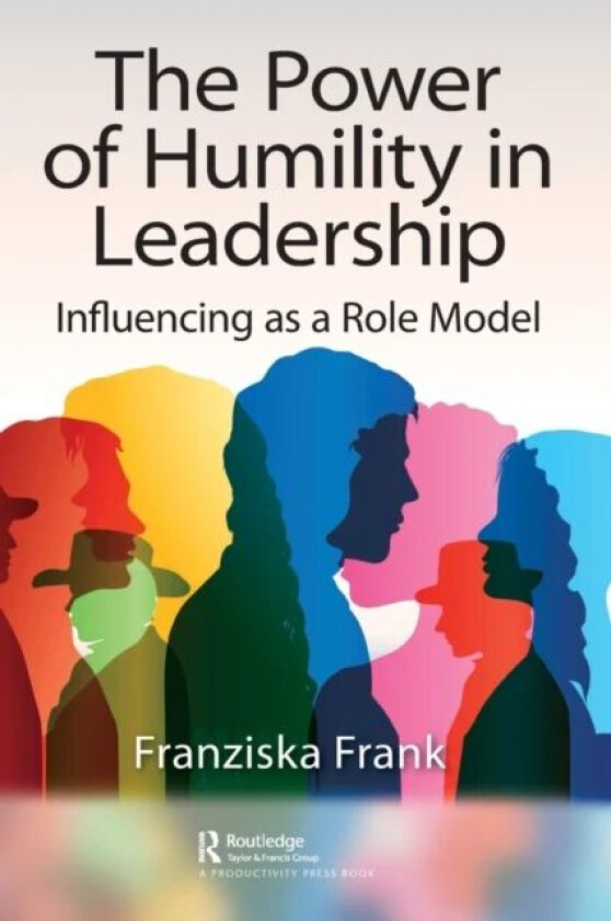The Power of Humility in Leadership av Franziska Frank