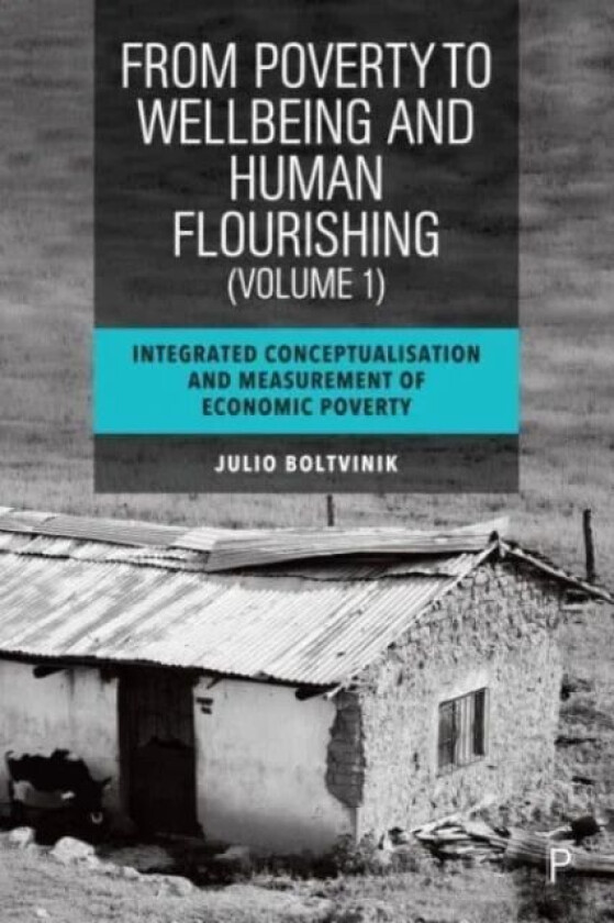From Poverty to Well-Being and Human Flourishing (Volume 1) av Julio (El Colegio de Mexico) Boltvinik
