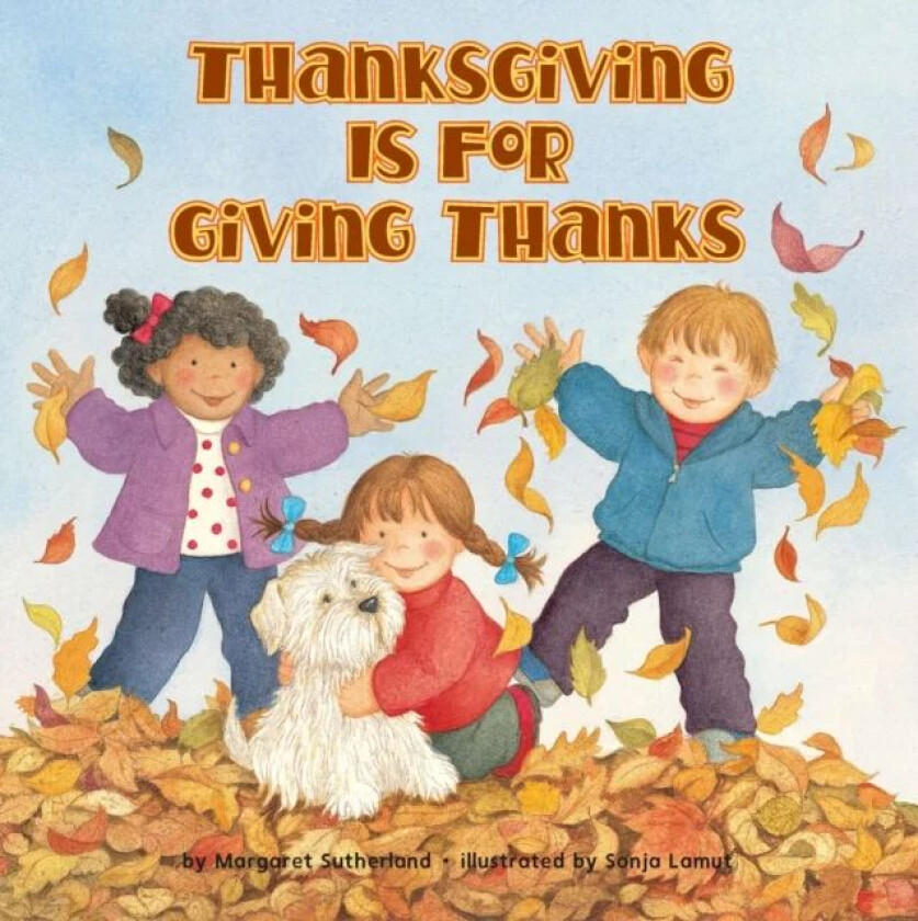 Thanksgiving Is for Giving Thanks! av Margaret Sutherland, Sonja Lamut