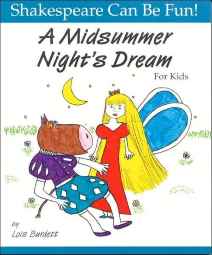 Midsummer Night's Dream: Shakespeare Can Be Fun av Lois Burdett