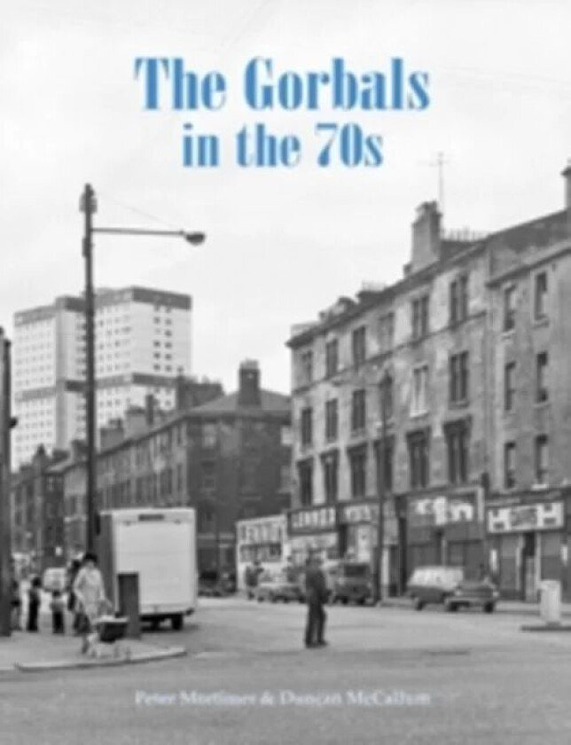 The Gorbals in the 70s av Peter Mortimer, Duncan McCallum