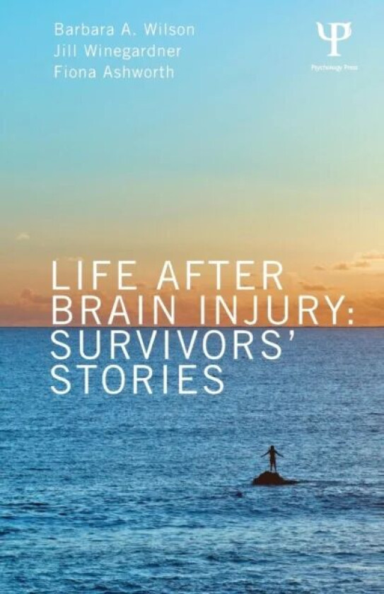 Life After Brain Injury av Barbara A. Wilson, Jill Winegardner, Fiona Ashworth