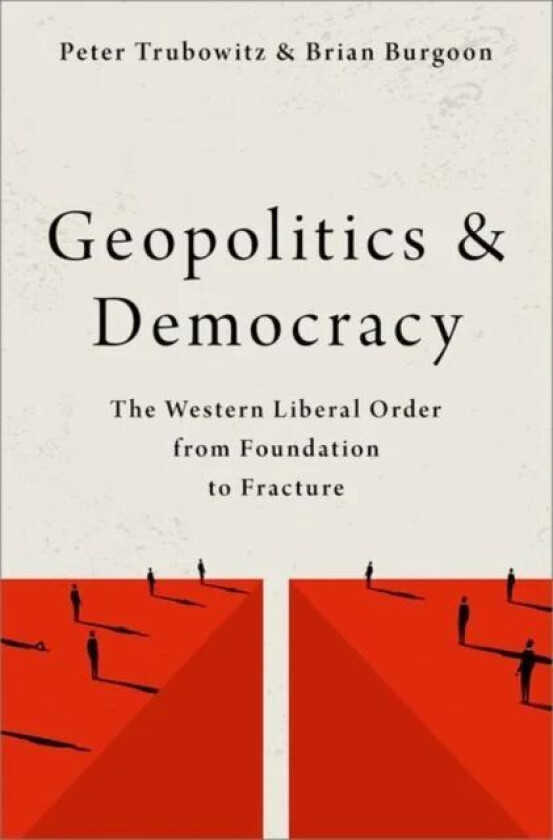Geopolitics and Democracy av Peter (Professor of International Relations Professor of International Relations London School of Economics and Political