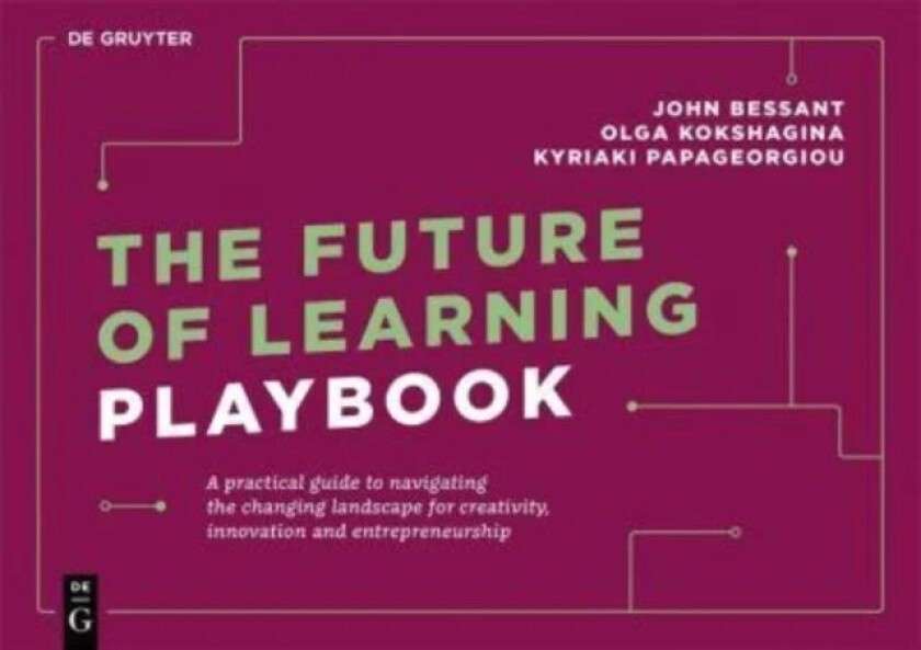 The Future of Learning Playbook av John Bessant, Olga Kokshagina, Kyr Papageorgiou
