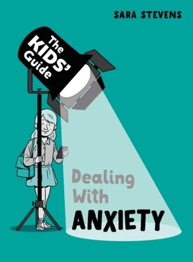 The Kids' Guide: Dealing with Anxiety av Sara Stevens