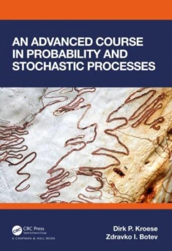 An Advanced Course in Probability and Stochastic Processes av Dirk P. (University of Queensland Australia) Kroese, Zdravko (University of New South Wa