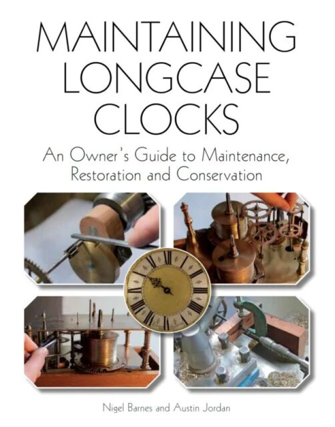 Maintaining Longcase Clocks av Nigel Barnes, Austin Jordan