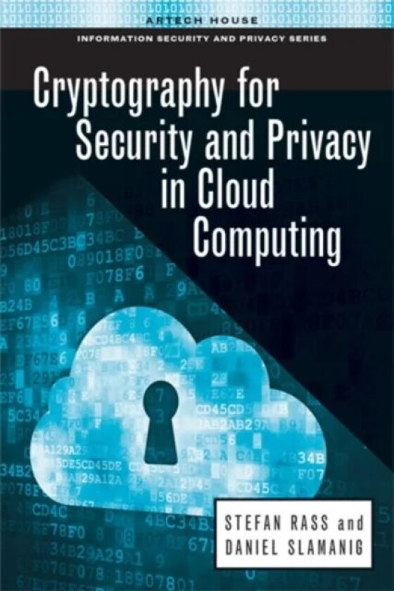 Cryptography for Security and Privacy in Cloud Computing av Stefan Rass, Daniel Slamanig