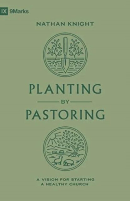 Planting by Pastoring av Nathan Knight