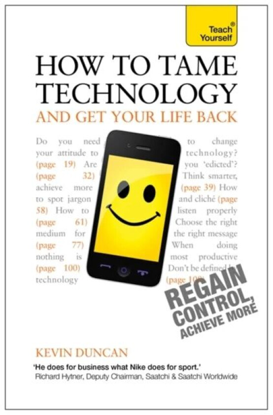 How to Tame Technology and Get Your Life Back: Teach Yourself av Kevin Duncan