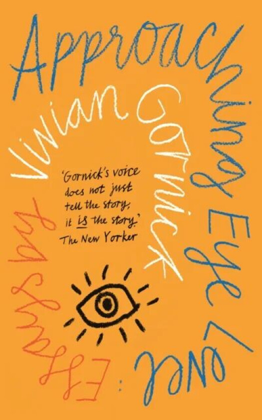 Approaching Eye Level av Vivian Gornick