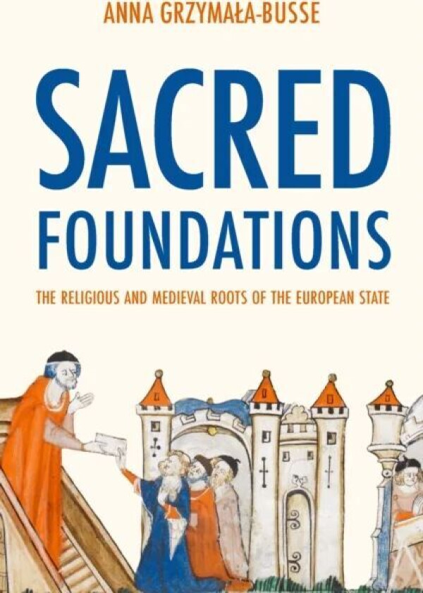 Sacred Foundations av Anna M. Grzyma¿a-Busse
