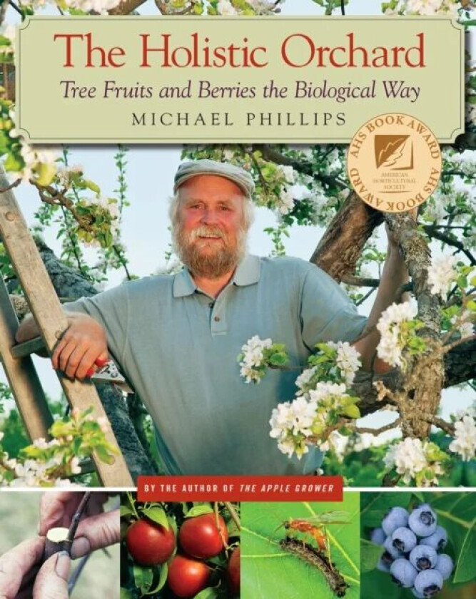 The Holistic Orchard av Michael Phillips