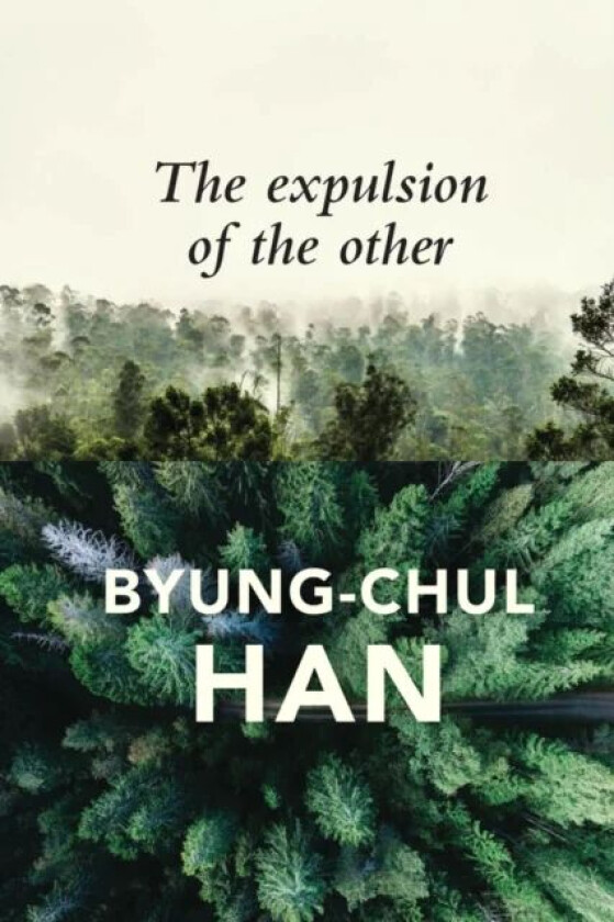 The Expulsion of the Other av Byung-Chul Han