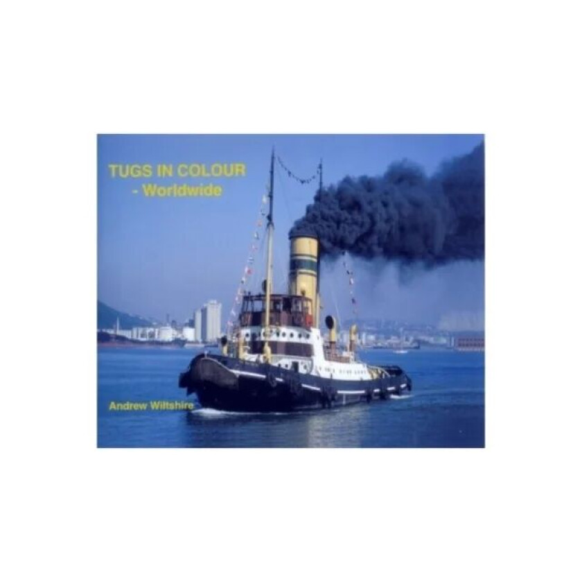 Tugs in Colour - Worldwide av Andrew Wiltshire