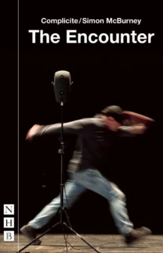 The Encounter av Simon McBurney, Complicite