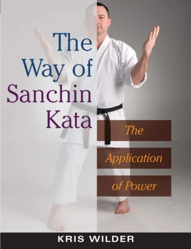 The Way of Sanchin Kata av Kris Wilder