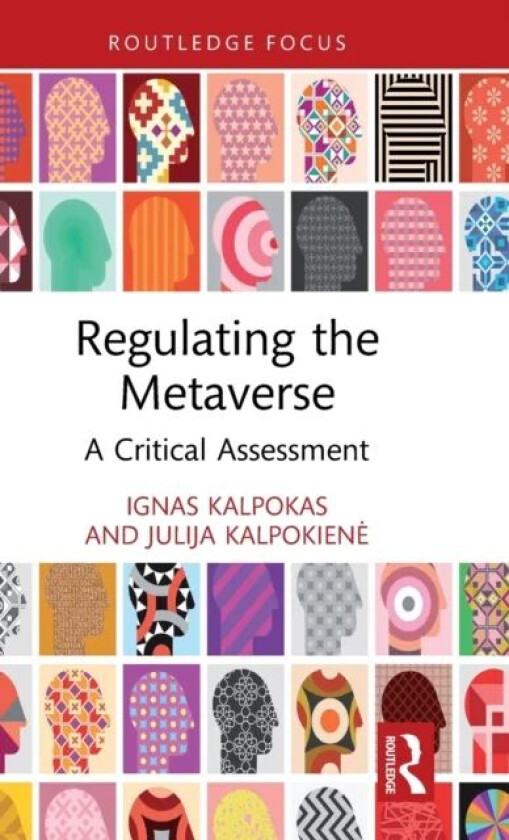 Regulating the Metaverse av Ignas (Vytautas Magnus University Lithuania) Kalpokas, Julija Kalpokiene