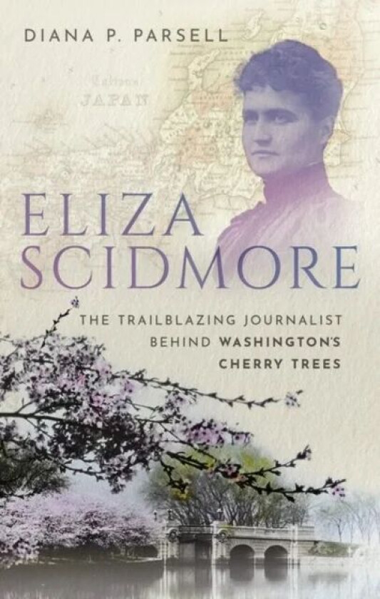 Eliza Scidmore av Diana P. (Independent writer and editor Independent writer and editor) Parsell