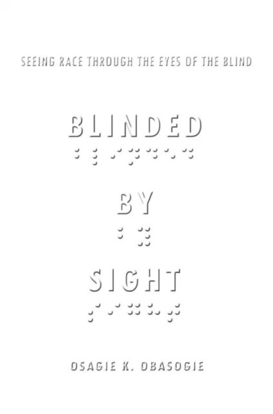 Blinded by Sight av Osagie Obasogie