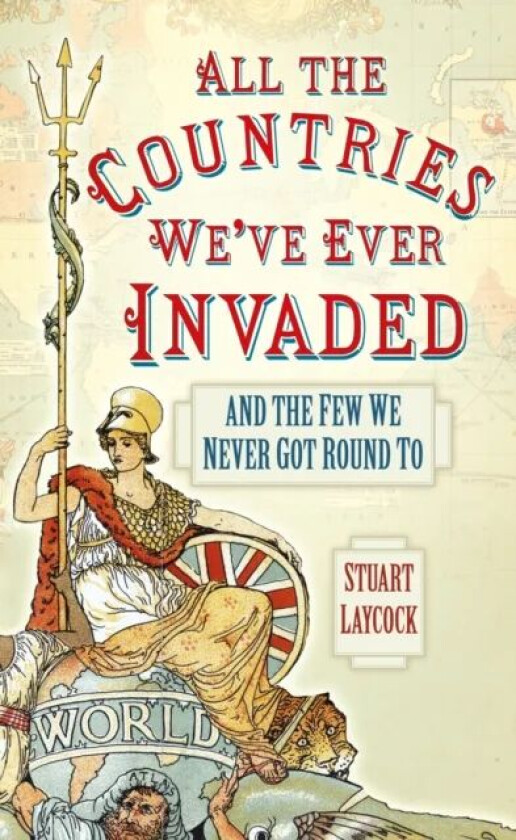 All the Countries We've Ever Invaded av Stuart Laycock