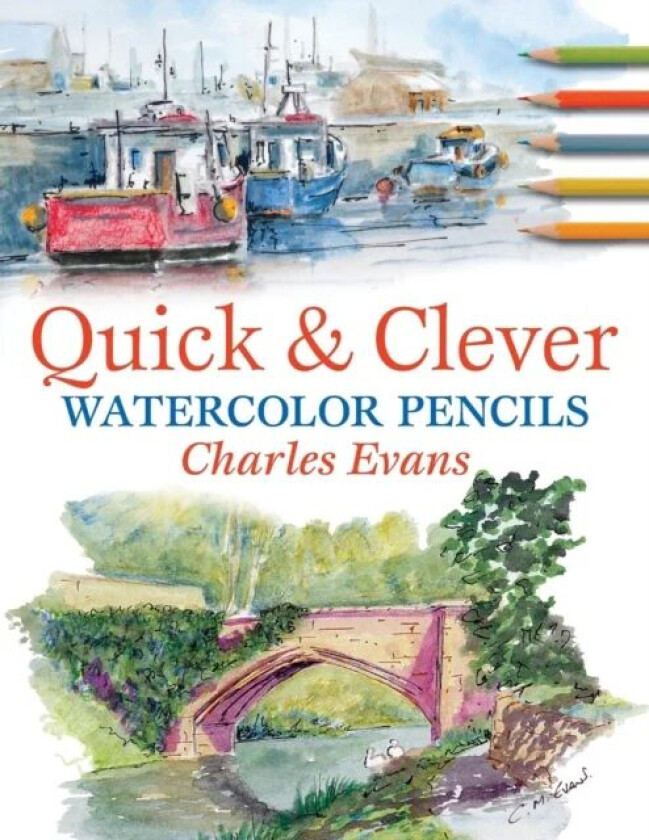 Quick and Clever Watercolour Pencils av Charles (Author) Evans