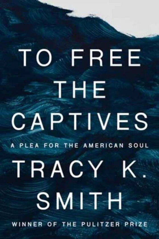To Free the Captives av Tracy K. Smith