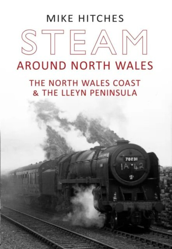 Steam Around North Wales av Mike Hitches