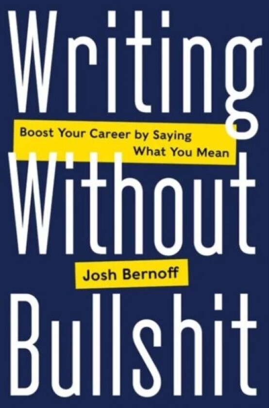 Writing Without Bullshit av Josh Bernoff