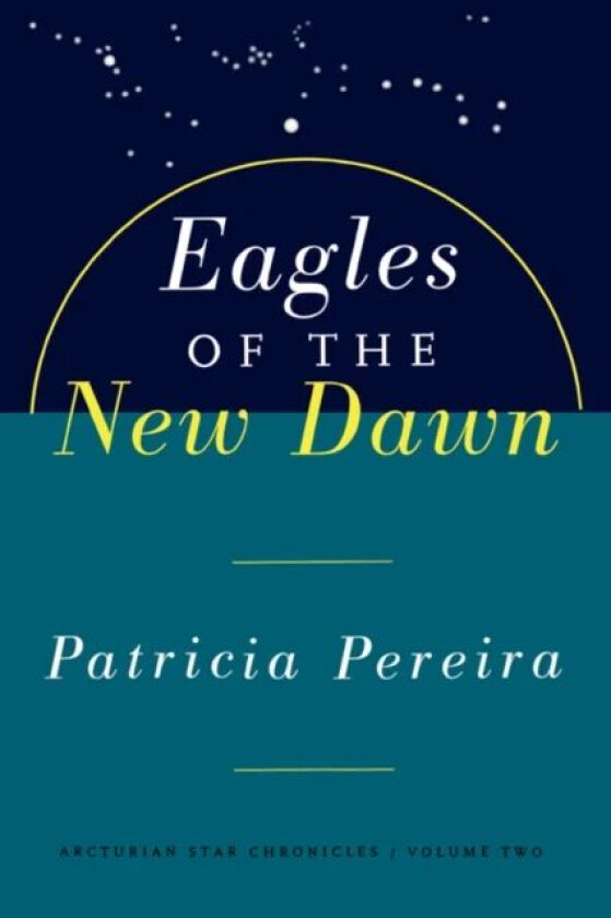 Eagles Of The New Dawn av Patricia Pereira