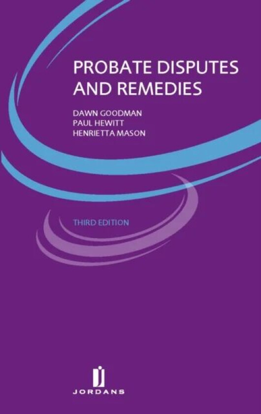 Probate Disputes and Remedies av Dawn Goodman, Paul Hewitt, Henrietta Mason