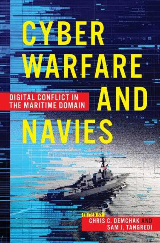 Cyber Warfare and Navies HighTech Conflict in the Maritime Domain