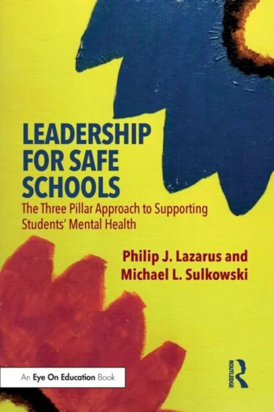 Leadership for Safe Schools av Philip J. (Florida International University USA) Lazarus, Michael L. (University of Arizona USA) Sulkowski