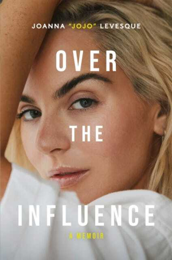 Over the Influence The instant New York Times bestselling memoir from ‘Leave (Get Out)’ singersongwriter sensation Joanna "JoJo" Levesque