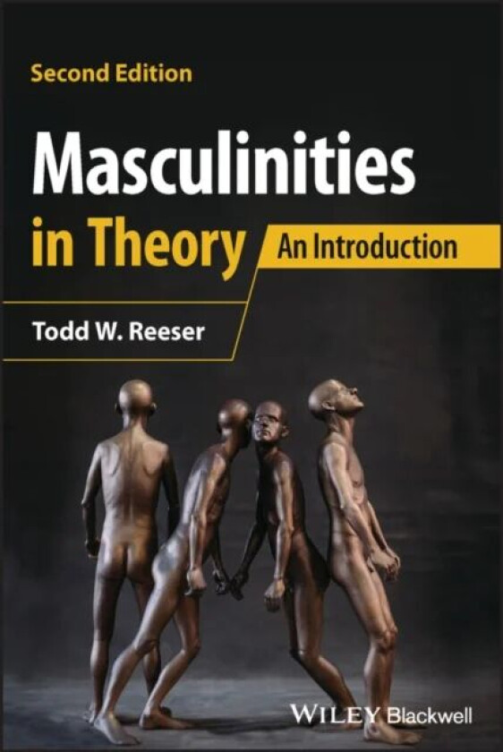 Masculinities in Theory av Todd W. (University of Pittsburgh) Reeser