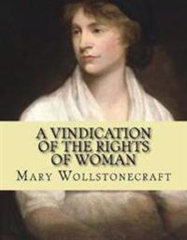 A vindication of the rights of woman (feminist Philosophy)