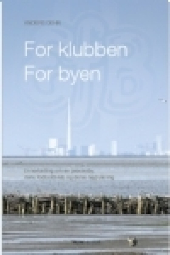 For klubben - for byen | Anders Dehn | Språk: Dansk
