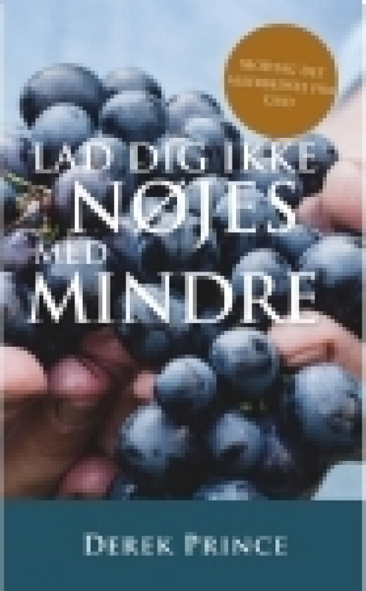 Lad dig ikke nøjes med mindre | Derek Prince | Språk: Dansk