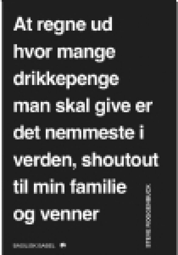 At regne ud hvor mange drikkepenge man skal give er det nemmeste i verden, shoutout til min familie og venner | Steve Roggenbuck | Språk: Dansk