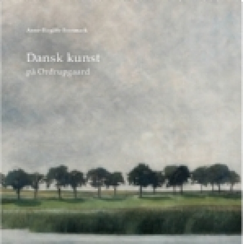 Dansk kunst på Ordrupgaard | Anne-Birgitte Fonsmark | Språk: Dansk