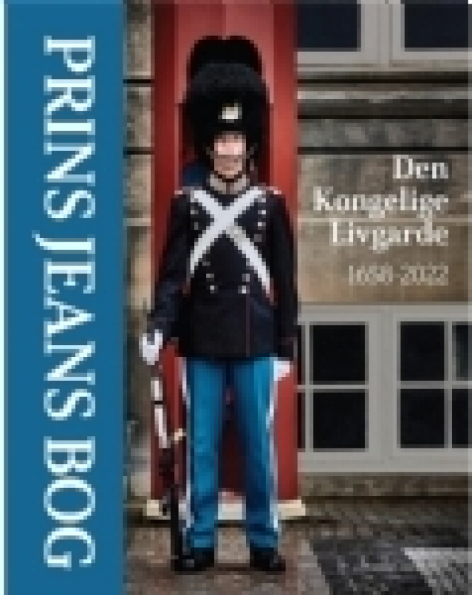Prins Jeans bog - Den Kongelige Livgarde 1658-2022 | Språk: Dansk
